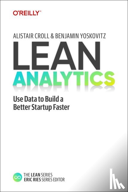 Croll, Alistair, Yoskovitz, Benjamin - Lean Analytics