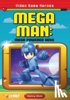 Abdo, Kenny - Mega Man: Mega Powered Hero: Mega Powered Hero