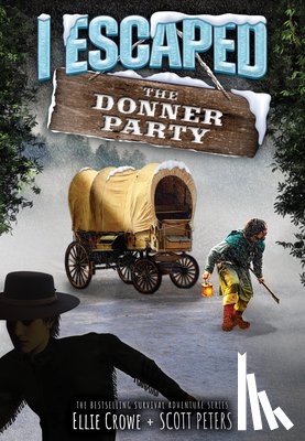 Crowe, Ellie - I Escaped the Donner Party