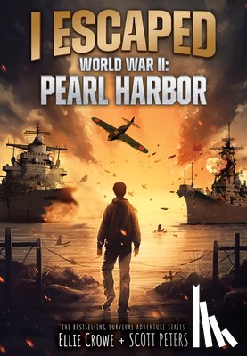 Crowe, Ellie - I Escaped World War II: Pearl Harbor