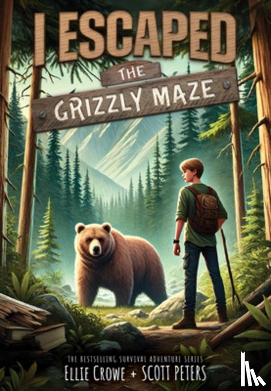 Crowe, Ellie - I Escaped the Grizzly Maze