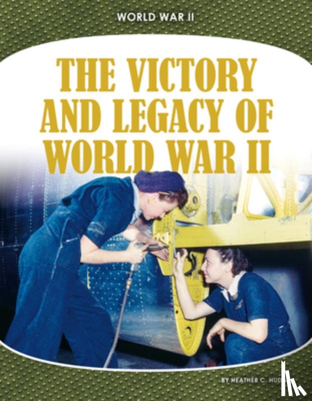 Hudak, Heather C. - Victory and Legacy of World War II