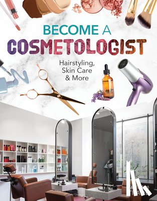 Gates, Margo - Become a Cosmetologist: Hairstyling, Skin Care & More: Hairstyling, Skin Care & More
