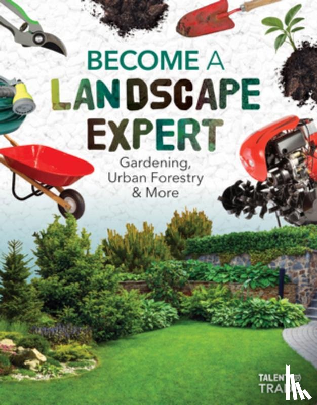 Duling, Kaitlyn - Become a Landscape Expert: Gardening, Urban Forestry & More: Gardening, Urban Forestry & More