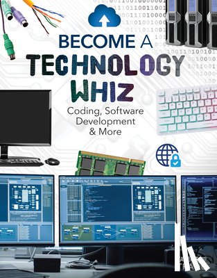 Duling, Kaitlyn - Become a Technology Whiz: Coding, Software Development & More: Coding, Software Development & More