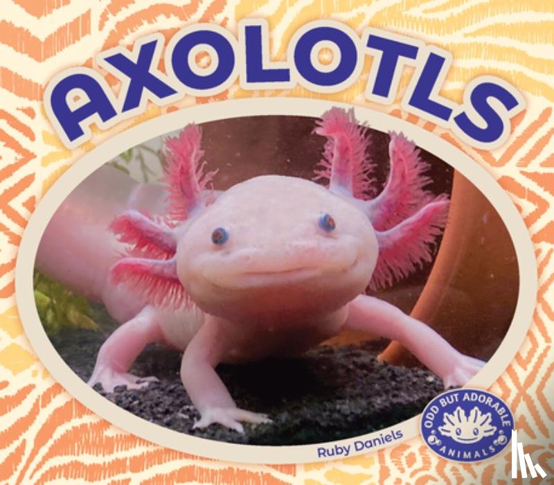 Daniels, Ruby - Axolotls