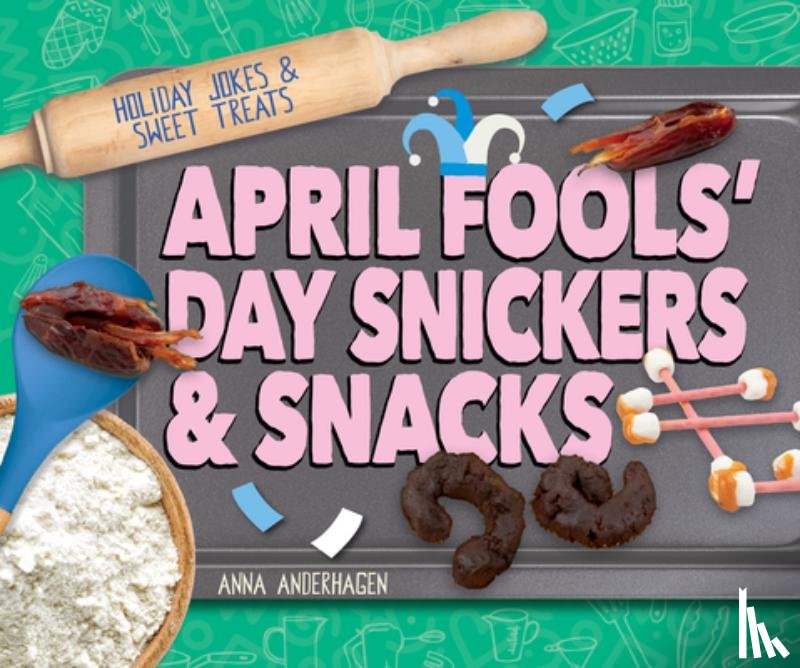 Anderhagen, Anna - April Fools' Day Snickers & Snacks