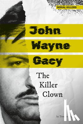 Steissguth, Tom - John Wayne Gacy: The Killer Clown: The Killer Clown