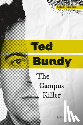 Morris, Rebecca - Ted Bundy: The Campus Killer: The Campus Killer