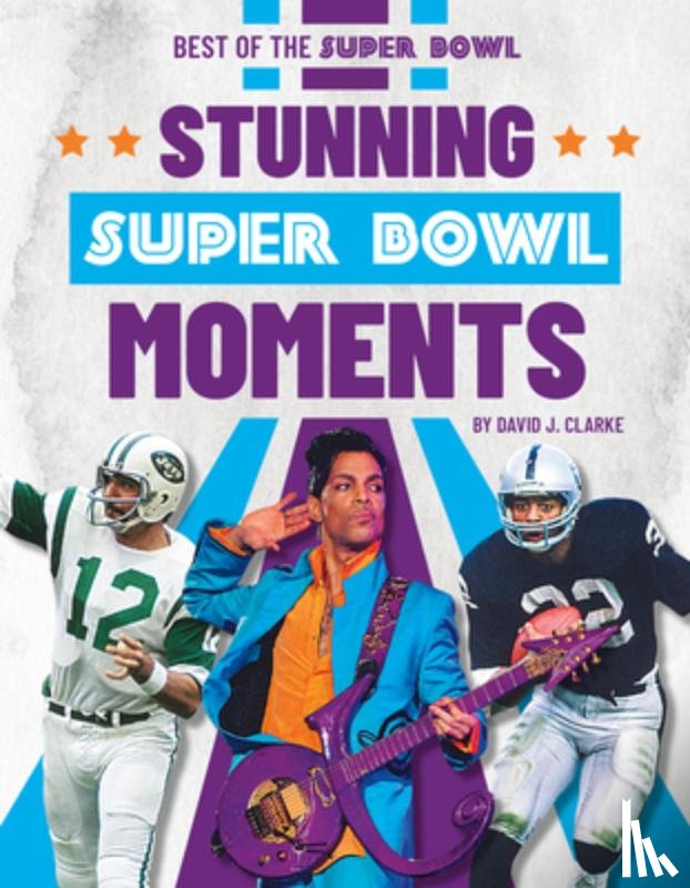 Clarke, David J. - Stunning Super Bowl Moments