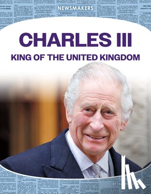 Tammy Gagne - Charles III: King of the United Kingdom: King of the United Kingdom