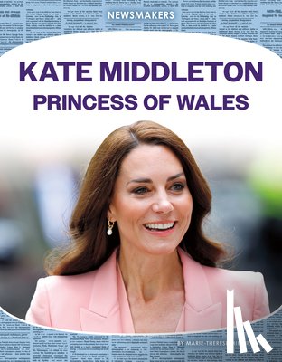 Marie-Therese Miller - Kate Middleton: Princess of Wales: Princess of Wales