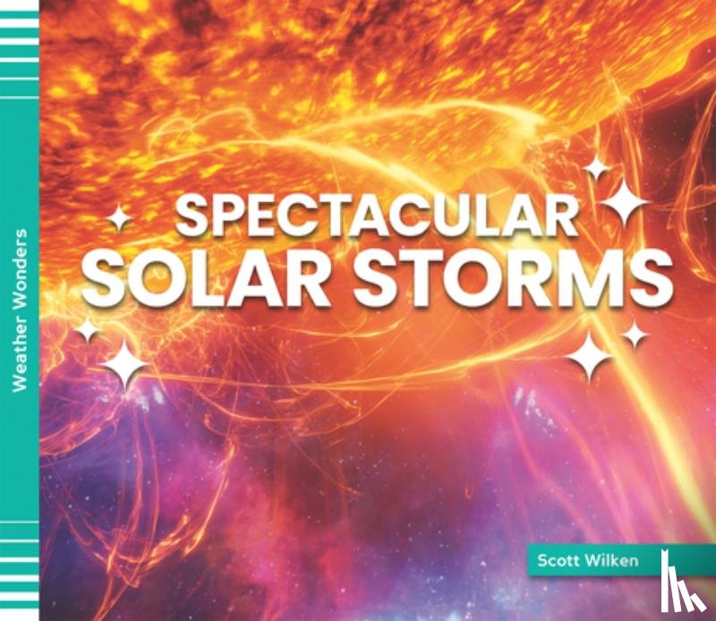 Wilken, Scott - Spectacular Solar Storms