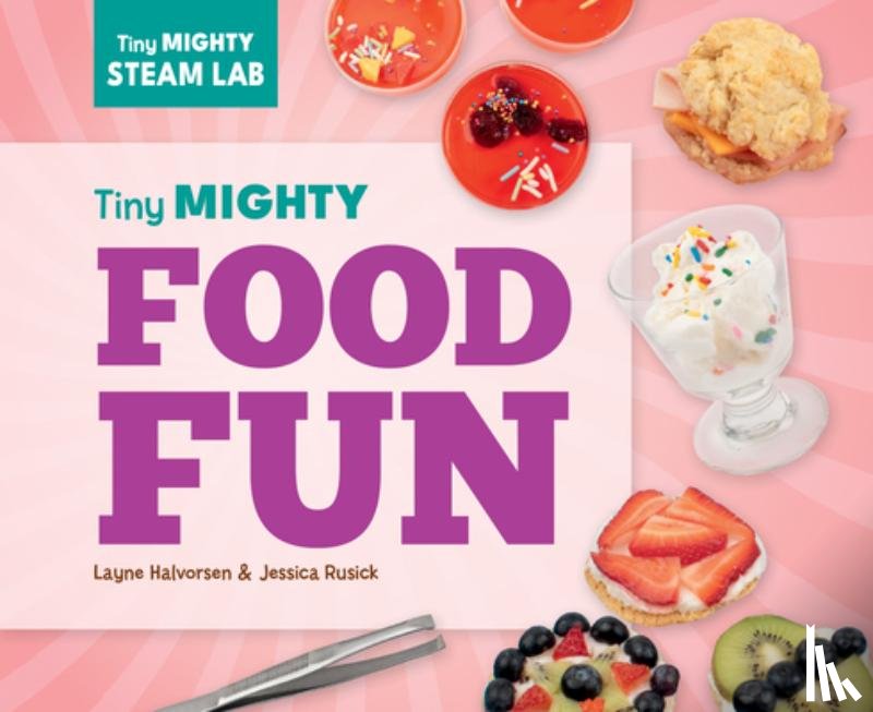 Halvorsen, Layne - Tiny Mighty Food Fun