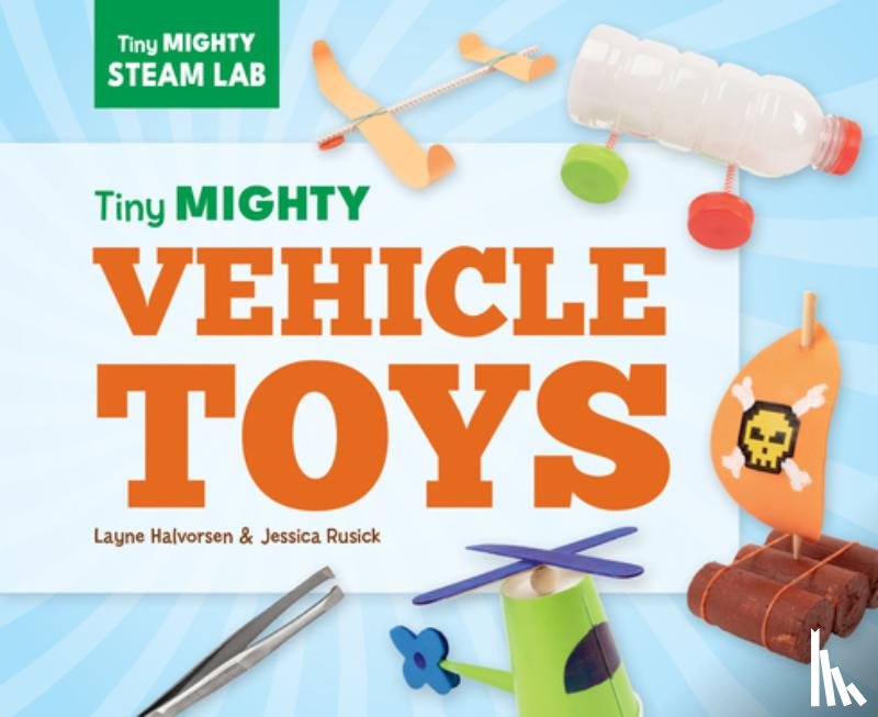 Halvorsen, Layne - Tiny Mighty Vehicle Toys