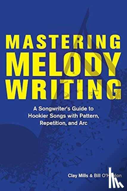 Mills, Clay, O'Hanlon, Bill - Mastering Melody Writing