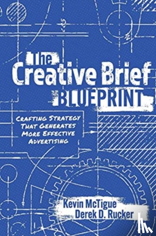 McTigue, Kevin, Rucker, Derek - The Creative Brief Blueprint