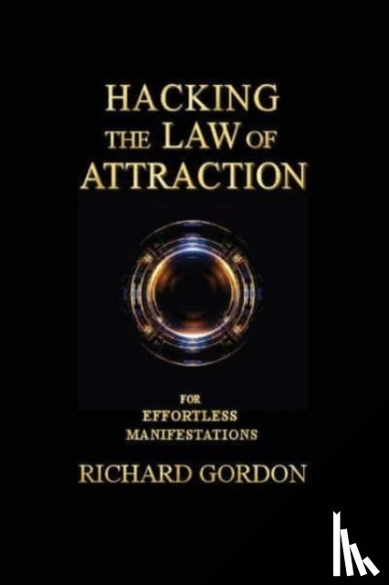 Gordon, Richard - Hacking the Law of Attraction