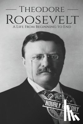 History, Hourly - Theodore Roosevelt