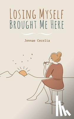 Cecelia, Jennae - Losing Myself Brought Me Here