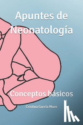 García Muro, Cristina - Apuntes de Neonatología: Conceptos básicos
