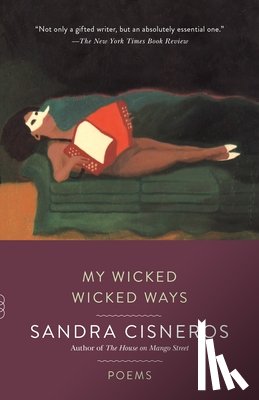 Cisneros, Sandra - MY WICKED WICKED WAYS