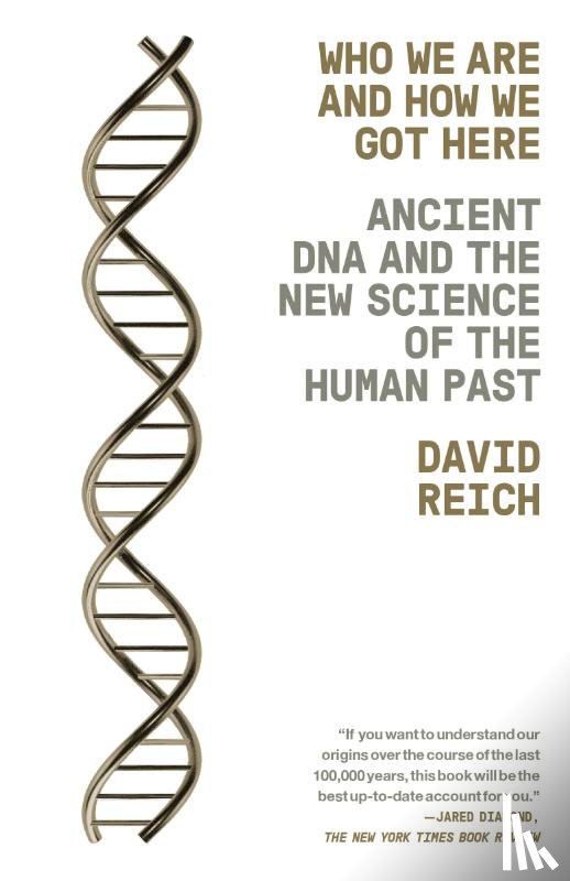 Reich, David - Who We Are and How We Got Here
