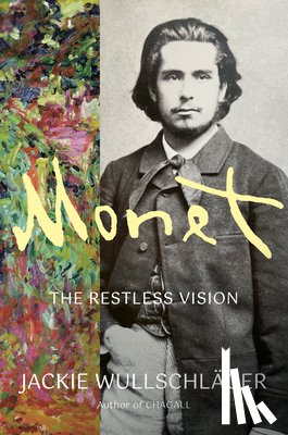 Wullschläger, Jackie - Monet: The Restless Vision