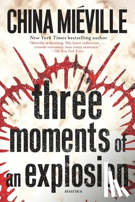 Miéville, China - 3 MOMENTS OF AN EXPLOSION