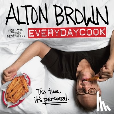 Brown, Alton - Alton Brown: Everydaycook: A Cookbook