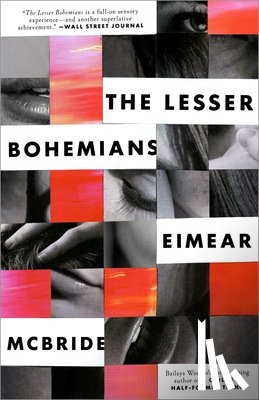 McBride, Eimear - The Lesser Bohemians: The Lesser Bohemians: A Novel