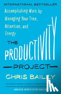 Bailey, Chris - Bailey, C: Productivity Project