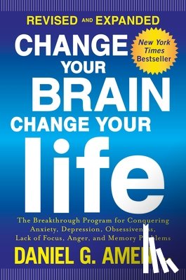 Amen, Daniel G. - CHANGE YOUR BRAIN CHANGE YOUR
