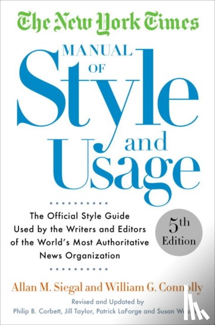 Siegal, Allan M., Connolly, William - The New York Times Manual of Style and Usage, 5th Edition