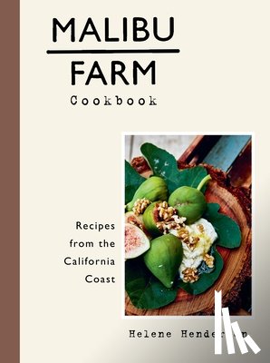 Henderson, Helene - Malibu Farm Cookbook