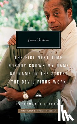 Baldwin, James - Baldwin, J: Fire Next Time; Nobody Knows My Name; No Name in