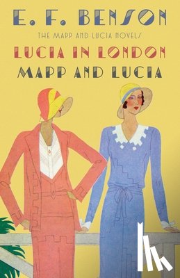Benson, E. F. - Lucia in London & Mapp and Lucia