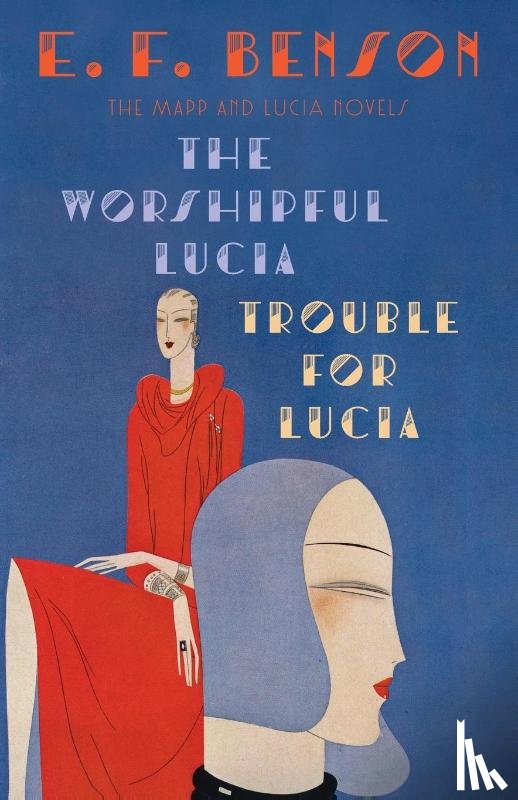 Benson, E. F. - The Worshipful Lucia & Trouble for Lucia