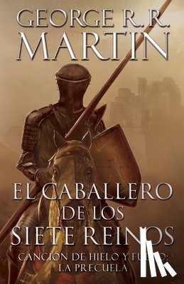 Martin, George R R - Martin, G: Caballero de Los Siete Reinos / Knight of the Sev