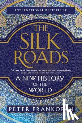 Peter Frankopan - The Silk Roads