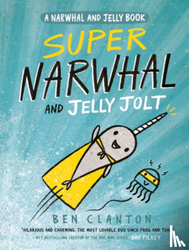 Clanton, Ben - SUPER NARWHAL & JELLY JOLT