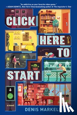 Markell, Denis - Click Here to Start (A Novel)