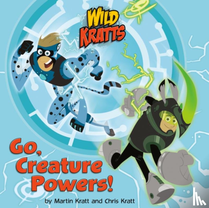 Kratt, Chris, Kratt, Martin - Go, Creature Powers! (Wild Kratts)