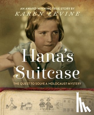 Levine, Karen - Hana's Suitcase: The Quest to Solve a Holocaust Mystery