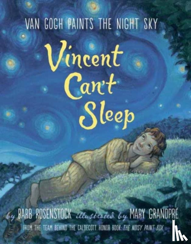 Rosenstock, Barb - Vincent Can't Sleep: Van Gogh Paints the Night Sky