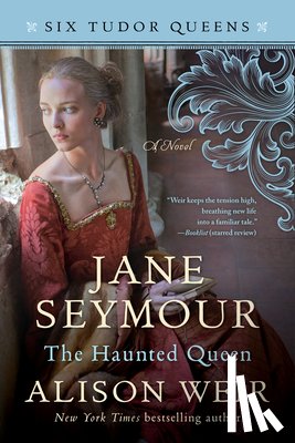 Weir, Alison - Jane Seymour, the Haunted Queen