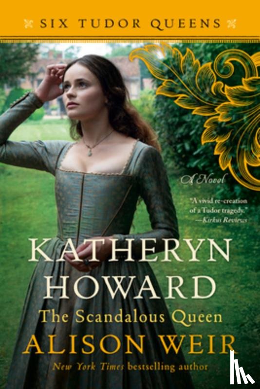 Weir, Alison - Katheryn Howard, the Scandalous Queen