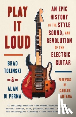 Tolinski, Brad, di Perna, Alan - Play It Loud