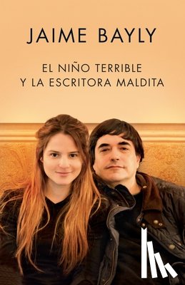 Bayly, Jaime - El niño terrible y la escritora maldita / The Terrible Boy and the Damned Author