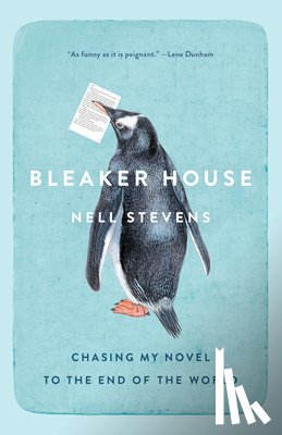 Stevens, Nell - Bleaker House: Bleaker House: Chasing My Novel to the End of the World